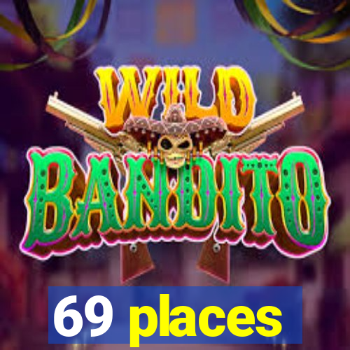 69 places